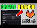 How To Create A Branch In GitLab 2026 Complete Guide
