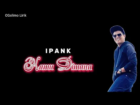 Download MP3 IPANK - Kamu Dimana (Lirik)