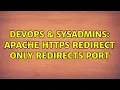 DevOps SysAdmins Apache https redirect only redirects port