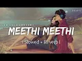 Download Lagu Meethi Meethi - Lofi (Slowed + Reverb) | Jubin Nautiyal, Payal Dev | SR Lofi