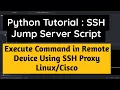 Python Tutorial Execute Script from SSH Jumpserver to remote Host Part Cisco or Linux SSH Proxy