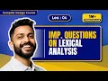 Lec-4 Token Count using Lexical Analysis Questions on Lexical Analysis Imp Questions
