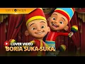 Upin \u0026 Ipin - Boria Suka-Suka (Top Cover Video)