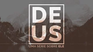 Série Deus | A Imoralidade do Não Conhecimento de Deus - Angelo Bazzo