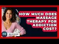 How Much Does Massage Therapy For Addiction Cost - Mind Over Substance