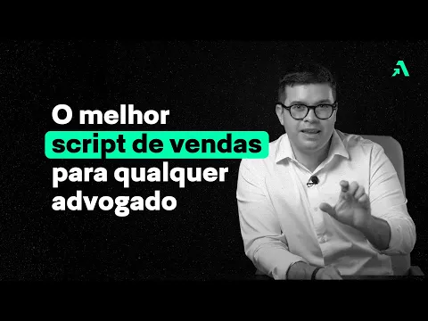 Vídeo: o melhor script de vendas para qualquer advogado