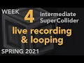 Live Recording Looping - Week 4 Spring 2021 MUS 499C