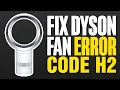 How To Fix Dyson Fan Error Code H2 2025