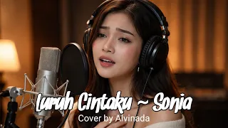 luruh cintaku sonia cover by alvinada