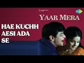 Download Lagu Hae Kuchh Aesi Ada Se | Yaar Mera | Mohammed Rafi Songs | Jeetendra