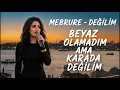 Mebrure - Değilim - Beyaz Olamadım Ama Karada Değilim #değilim 