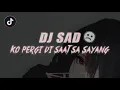 Download Lagu DJ SAD !! ☹ KO PERGI DI SAAT SA SAYANG SLOWED REMIX TERBARU ( Hendra 98 Remix )