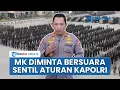 Lagu MK Didesak Respons Kapolri yang Dinilai Langgar Putusan MK soal Polisi Aktif Duduki Jabatan Sipil