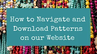 How to Navigate and Download Patterns on our Website