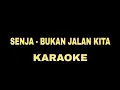 SENJA - BUKAN JALAN KITA (KARAOKE)