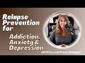 Preventing Relapse in Addiction Anxiety and Depression