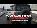 WORLDS FIRST 12 SECOND 6G FORD BRONCO