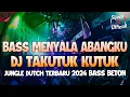 Download Lagu BASS MENYALA ABANGKU !! DJ TAKUTUK JUNGLE DUTCH FULL BASS BETON TERBARU 2024