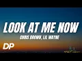 Download Lagu Chris Brown - Look At Me Now (Lyrics) ft. Lil Wayne \u0026 Busta Rhymes