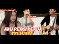 Download Lagu AKU PERGI KERJA - TRI SUAKA (LIRIK) COVER BY TEMON BEIBER