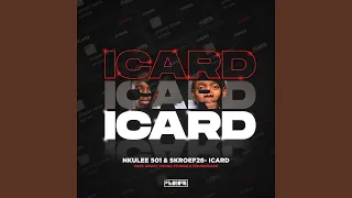 Nkulee501 & Skroef28 - ICARD (feat. Mpho Spizzy, Young Stunna & Housexcape)