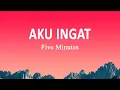 Download Lagu Five Minutes - Aku Ingat (Lirik Lagu)