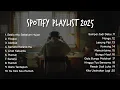 Lagu Lagu Santai Pop Hits Indonesia - Top Playlist Spotify Terbaru | Sedia Aku Sebelum Hujan, Alamak 