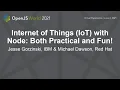 Internet of Things IoT with Node Both Practical and Fun - Jesse Gorzinski IBM Michael Dawson