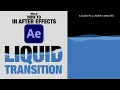 Liquid Transition After Effects Tutorial