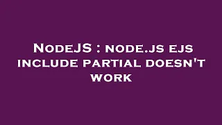 NodeJS node js ejs include partial doesn t work