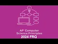 AP Computer Science Principles 2024 Exam FRQ Walk-through