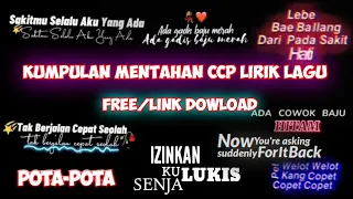 Download KUMPULAN MENTAHAN CCP LIRIK LAGU FREE DOWNLOAD || MENTAHAN CCP TERBARU 2021|| COCOK BUAT STORY WA MP3