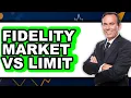 Fidelity Market vs Limit - Which is Better