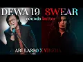 Download Lagu @Dewa19 Feat Virzha - Swear 2021 (Sounds Better)