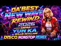 DA BEST NEW WAVE REWIND 2026 YUN KA by WILLIE REVILLAME OPM NONSTOP DISCO REMIX 2026