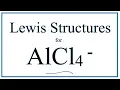 How to Draw the Lewis Dot Structure for AlCl4-