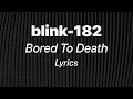 blink-182 - Bored to Death (Lyrics)