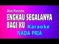 Download Lagu KARAOKE ENGKAU SEGALANYA BAGI KU NADA PRIA (Dian Piesesha)