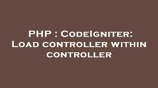 PHP CodeIgniter Load controller within controller
