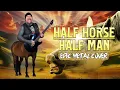 Lagu Half Horse Half Man (Epic Metal Cover by Skar)