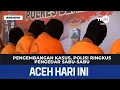 Lagu Pengembangan Kasus, Polisi Ringkus Pengedar Sabu-Sabu | Berita Aceh Hari Ini