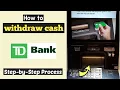 Wit raw Cash TD Bank ATM Wit raw Money from TD Bank ATM Green Machine ATM Wit raw TD Trust