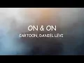 Download Lagu Cartoon, Jéja - On \u0026 On (feat. Daniel Levi) Lyrics