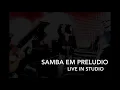 Samba em prelùdio - Live in studio (Marina Elizabeth Caputo, Angelo Ruocco, Marco Parente)