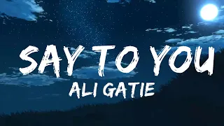 ali gatie say to you lyrics 