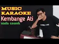 Download Lagu KEMBANGE ATI _ KARAOKE BANYUWANGI TANPA VOKAL _ ( versi patrol BWI )