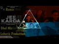 Jee Karda (Dhol Remix) Lahoria Production | Khan Saab \u0026 G Khan | Gaary Sandhu