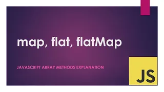 JavaScript Array - map flat and flatMap methods explained