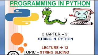 CHAPTER 5 STRING SLICING IN PYTHON LECTURE 12