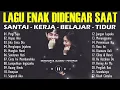 Download Lagu Lagu Santai Saat Kerja Terbaru 2025| Lagu Enak di Dengar Saat Istirahat